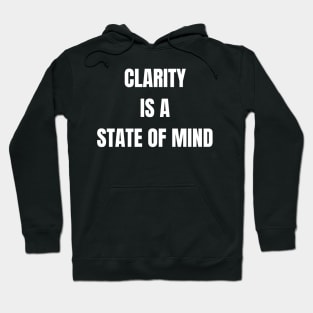 Clarity Is A State Of Mind Hoodie